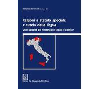 Regioni a statuto speciale e tutela della lingua. Quale apporto per l'integrazione sociale e politica?