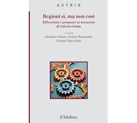 Regioni sì, ma non così. Riflessioni e proposte in memoria di Valerio Onida