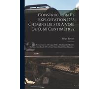 Régis Tartary Construction Et Exploitation Des Chemins De Fer À Voie (Tascabile)