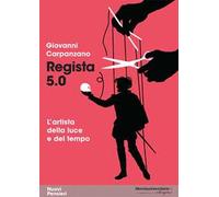 Regista 5.0. L'artista della luce e del tempo
