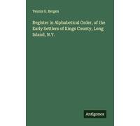 Register in Alphabetical Order, of the Early Settlers of Kings County, Long Island, N.Y.