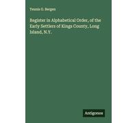 Register in Alphabetical Order, of the Early Settlers of Kings County, Long Island, N.Y.