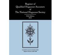 Register of Qualified Huguenot Ancestors of The National Huguenot So (Tascabile)