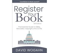 Register Your Book: The Essential Guide to ISBNs, Barcodes, Copyright, and LCCNs