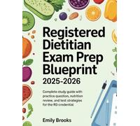 Registered Dietitian Exam Prep Blueprint 2025-2026: Complete Study Guide with Practice Questions, Nutrition Review, and Test Strategies for the RD Credential