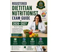 Registered Dietitian Nutritionist Exam Guide 2026-2027: Including Nutrition Science, Clinical Practice, Counseling Techniques, and Practice Questions for Licensing
