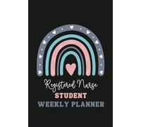 Registered Nurse Student Weekly Planner - Undated 12 Month Planner for RN Student Nurse: Start Anytime January To December - Features Daily, Weekly & ... To-Do Lists, Important Dates, Trackers & More