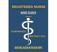 Registered Nurse Word Search Vol 1: Large Print Word Search for Nurses | Puzzle Book for Adults with Nursing Trivia & Inspiring Quotes | Gift for Nurses W raduation & Retirement | Volume 1