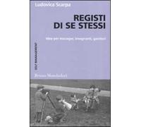 Registi di se stessi. Idee per manager, insegnanti, genitori