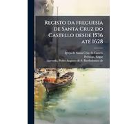 Registo da freguesia de Santa Cruz do Castello desde 1536 atÃ(c) 1628