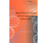 Registration and Control of Entry and Exit of Visitors Book: Special for use by institutions, small businesses and other institutions