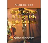Registrazione Editing e Mix della Batteria: Prefazione: Agostino Marangolo, Contributi: Salvatore Corazza