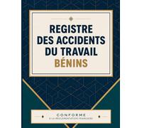 Registre Accident du Travail: Registre Obligatoire pour Entreprise et Employeur | Conforme au Code du Travail | Suivi des Incidents et Accidents Bénins