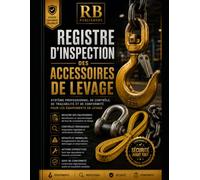 Registre d’Inspection des Accessoires de Levage: Système Professionnel de Contrôle, de Traçabilité, d’Inspection, de Gestion des Défauts et de Conformité des Équipements de Levage