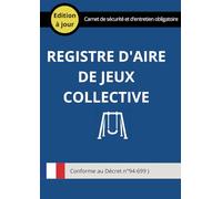 REGISTRE D'AIRE DE JEUX COLLECTIVE: Carnet de sécurité et d'entretien obligatoire - Conforme Décret n°94-699