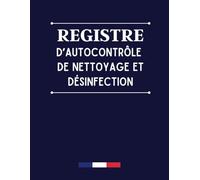 Registre d'autocontrôle de nettoyage et de désinfection: Obligatoire et Conforme à la réglementation, 101 pages, A4