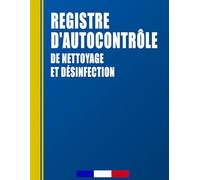 Registre d'autocontrôle de nettoyage et désinfection: Obligatoire et Conforme à la réglementation