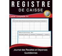 Registre de Caisse - Journal des Recettes et Dépenses Quotidiennes: Cahier comptable A4 pour commerçants, artisans, micro-entrepreneurs et indépendants - 1 page par jour avec totaux mensuels