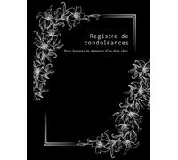 Registre de condoléances: 8,5 x 11 po - Format A4 - N&B - Papier crème - 76 pages - couverture brillante et rigide - Pour honorer la mémoire d'un être cher