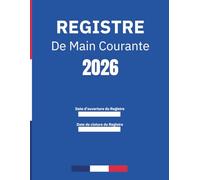 Registre de Main Courante securite: Journal de sécurité pour l'Enregistrement et suivi des agent de prévention et des événements relatifs à la ... | En conformité avec la législation française