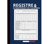 Registre de Maintenance des Chaudières ,Livret de chaufferie: Maintenance, Réparation et Exploitation , Le journal de bord quotidien des ingénieurs et techniciens de chaufferie