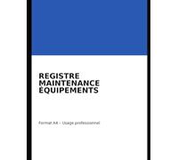 Registre de maintenance des équipements - Suivi des interventions et contrôles - Format A4: Outil de suivi simple pour ateliers, chantiers et sites industriels