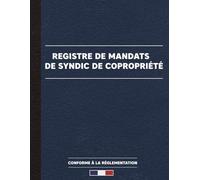 Registre de mandats de Syndic de Copropriété : Conforme à la Réglementation: Registre obligatoire pour le suivi et la gestion des mandats de syndic | ... provisoires/judiciaire, Notaires/huissiers