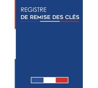 Registre de remise des clés: Cahier d'émargement pour gérer la remise et la réception de clés et trousseaux de clés de vos bâtiments./Grand Format (8.5*11).