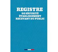 Registre de sécurité Établissement recevant du Public : Cahier conforme pour le suivi des contrôles, vérifications et incidents de sécurité dans les ERP