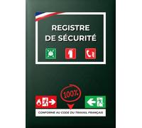 Registre de Sécurité Obligatoire: Registre Unique de Sécurité Incendie et Accessibilité | Conforme au Code du Travail et Code de la Sécurité ... Commerces, Bureaux) | Grand Format A4 | Verte