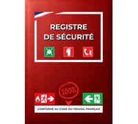 Registre de Sécurité Obligatoire: Registre Unique de Sécurité Incendie et Accessibilité | Conforme au Code du Travail et Code de la Sécurité ... Commerces, Bureaux) | Grand Format A4 | Rouge