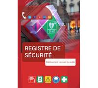 Registre de sécurité: Registre Complet et Conforme à la réglementation en vigueur | Pour tous établissements recevant du public