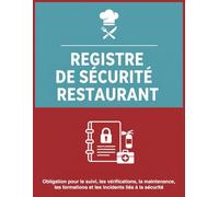 Registre de Sécurité Restaurant: Carnet de suivi pour les vérifications, formations, incidents et maintenances en restauration | Conforme aux obligations réglementaires | A4 - 120 pages