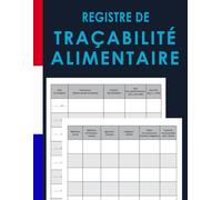 Registre de Traçabilité Alimentaire: Assurer un Suivi Rigoureux et Conforme de Plus de 600 Produits Alimentaires pour les Professionnels - 130 Pages