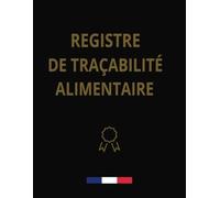 Registre de Traçabilité Alimentaire: Fiches de suivi pour la traçabilité agroalimentaire, Obligatoire selon la Réglementation