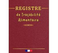 Registre de Traçabilité Alimentaire: Fiches de traçabilité des produits alimentaires en tableau - Conforme à la réglementation | 121 pages format A4.