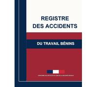 Registre des Accidents du Travail Bénins: Pour Entreprise - Suivi Rigoureux et Conforme à la Réglementation (Art. L 441-4 - D 441-1 à D 441-4) - Grand Format A4