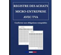 Registre des Achats avec TVA Micro-Entreprise 2026 | Conforme aux Obligations Comptables des Micro-Entrepreneurs | Registre Comptable Avec ... + Guide de Remplissage | Facile à Utiliser