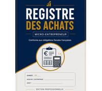 Registre des Achats pour Micro-Entrepreneur: Cahier de comptabilité obligatoire pour auto-entrepreneur et micro-entreprise. Format 21,59 × 27,94 cm, ... chronologique des dépenses et fournitures.