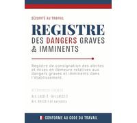 Registre des Dangers Graves et Imminents - Conforme Code du Travail | Format A4 | 105 pages | Registre officiel obligatoire employeur