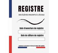 Registre des élèves inscrits à l'école: pour l'enregistrement des élèves, registre d'inscriptions en établissements scolaires,conforme à la Circulaire 91-220 du 30 juillet 1991 modifiée