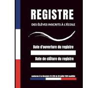 Registre des élèves inscrits: conforme à la Circulaire 91-220 du 30 juillet 1991 modifiée