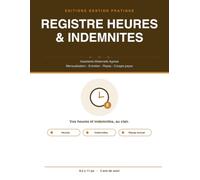 Registre des Heures et Indemnités: Carnet de suivi pour Assistante Maternelle Agréée : heures d'accueil, mensualisation, indemnités d'entretien et de ... payés (2 ans, grand format 8,5 x 11 po)