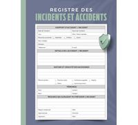 Registre des incidents et accidents: Journal de suivi sécurité, prévention et gestion des risques en entreprise