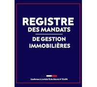 Registre des Mandats de Gestion Immobilières: journal de suivi des mandats Conforme à l'article 72 du Décret n° 72-678 avec couverture en Bleu