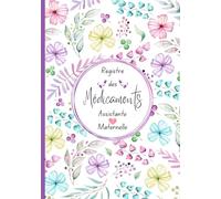 Registre des médicaments assistante maternelle: Carnet de suivi des soins médicaux et des traitements dispensés aux enfants accueillis.