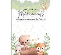 Registre des médicaments : Assistante maternelle /MAM: Registre Pour L’Administration Des Médicaments Des Enfants Accueillis - Grand format A4 - Décret N° 2021-1131 du 30 août 2021