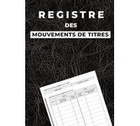 Registre des mouvements de titres: Cahier professionnel pour le suivi et la traçabilité des mouvements de titres, acquisitions et cessions d’actions SA et SAS, Format A4, 150 pages numérotées