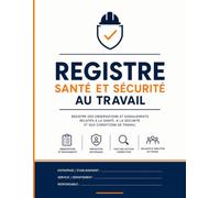 Registre des Observations Santé et Sécurité au Travail: Un registre professionnel conçu pour documenter les observations, améliorer la prévention des ... en matière de santé et sécurité au travail.