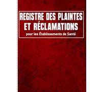 Registre des Plaintes et Réclamations :Carnet Essentiel pour les Établissements de Santé